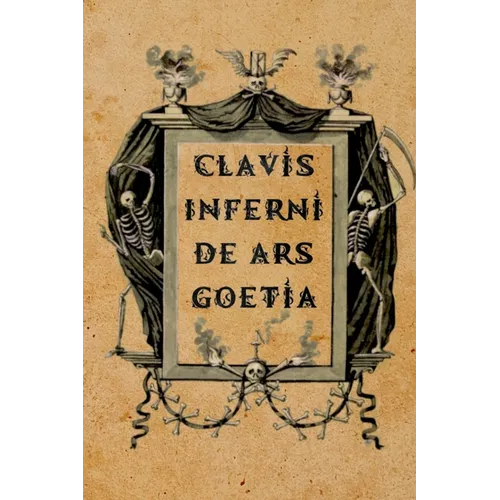 Clavis Inferni de Ars Goetia: A Guide for Theistic Satanists, Demonolaters, and Luciferian Witches