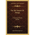 On The Nature Of Things: A Science Primer (1878)