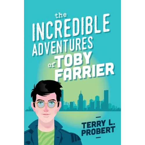 The Incredible Adventures of TOBY FARRIER