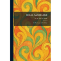 Ideal Marriage: Its Physiology and Technique
