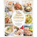 Paleo Home Cooking: Flavorful Recipes for a Healthy, Gluten-Free Lifestyle