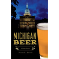 Michigan Beer: A Heady History
