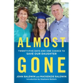 Almost Gone: Twenty-Five Days and One Chance to Save Our Daughter