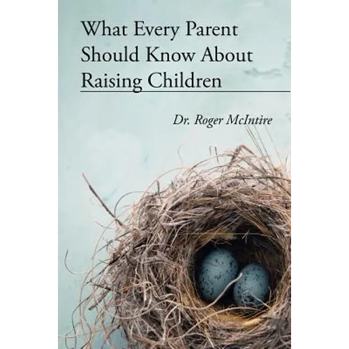 What Every Parent Should Know about Raising Children