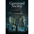 Graveyard Society: Book 3 This Was Your Life