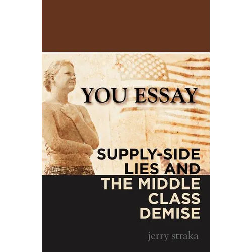 You Essay: Supply-Side Lies and the Middle Class Demise