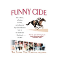 Funny Cide: How a Horse, a Trainer, a Jockey, and a Bunch of High School Buddies Took on Theshieks and Bluebloods...and Won
