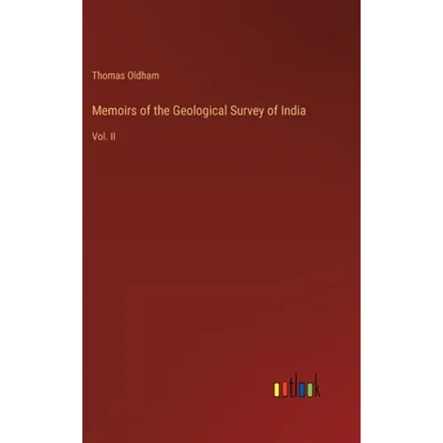 Memoirs of the Geological Survey of India: Vol. II