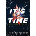 It's Time: My Journey to Purpose