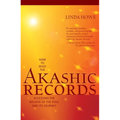 How to Read the Akashic Records: Accessing the Archive of the Soul and Its Journey