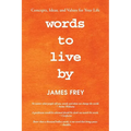 Words to Live By: Concepts, Ideas, and Values for Your Life