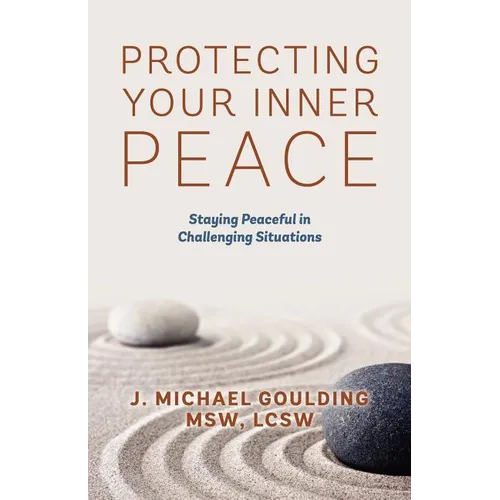 Protecting Your Inner Peace: Staying Peaceful in Challenging Situations