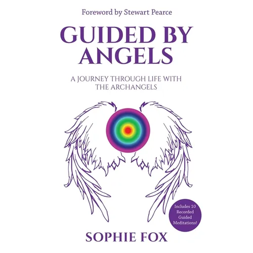 Guided by Angels: A Journey Through Life With the Archangels