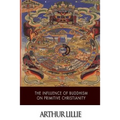 The Influence of Buddhism on Primitive Christianity