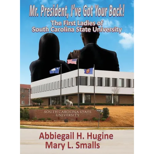 Mr. President, I've Got Your Back!: The First Ladies of South Carolina State University