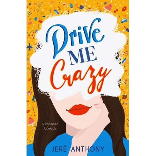 Drive Me Crazy: A Romantic Comedy