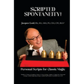 Scripted Spontaneity!: Personal Scripts for Classic Magic