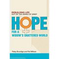 Hope for a Widow's Shattered World: Rebuilding Life Out of the Ashes of Grief