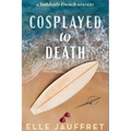Cosplayed to Death: A Suddenly French Mystery