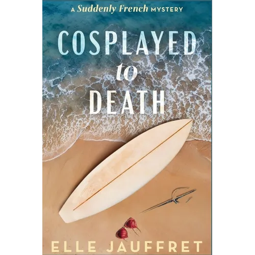 Cosplayed to Death: A Suddenly French Mystery