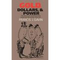 Gold, Dollars, and Power: The Politics of International Monetary Relations, 1958-1971