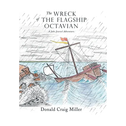 The Wreck of the Flagship Octavian: A Jake Jezreel Adventure