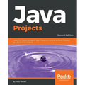 Java Projects - Second Edition: Learn the fundamentals of Java 11 programming by building industry grade practical projects
