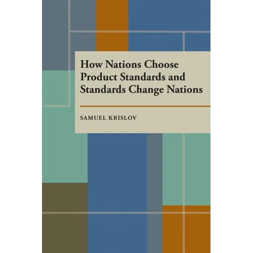 How Nations Choose Product Standards and Standards Change Nations