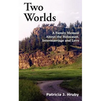 Two Worlds: A Family Memoir about the Holocaust, Intermarriage and Love