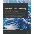 Python Data Cleaning Cookbook: Modern techniques and Python tools to detect and remove dirty data and extract key insights