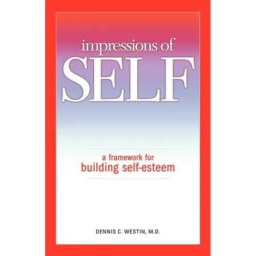 Impressions of Self: A Framework for Building Self-Esteem