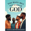 Too Many Men Not Enough God