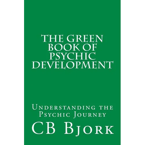 The Green Book of Psychic Development: Understanding The Psychic Journey