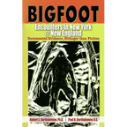 Bigfoot Encounters in New York & New England: Documented Evidence, Stranger Than Fiction - Paperback