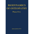Biodynamics of Osteopathy Phase Five