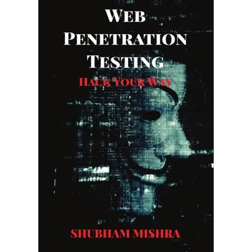 Web Penetration Testing: Hack Your Way
