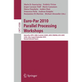 Euro-Par 2010, Parallel Processing Workshops: Heteropar, Hpcc, Hibb, Coregrid, Uchpc, Hpcf, Proper, Ccpi, Vhpc, Iscia, Italy, August 31 - September 3,