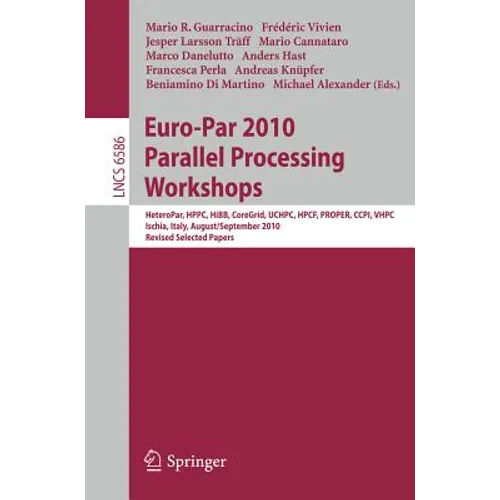 Euro-Par 2010, Parallel Processing Workshops: Heteropar, Hpcc, Hibb, Coregrid, Uchpc, Hpcf, Proper, Ccpi, Vhpc, Iscia, Italy, August 31 - September 3,