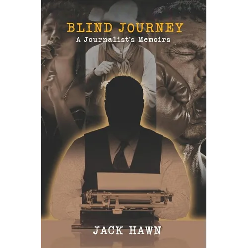 Blind Journey: A Journalist's Memoirs