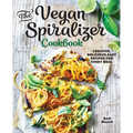 The Vegan Spiralizer Cookbook: Creative, Delicious, Easy Recipes for Every Meal