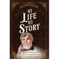 My Life My Story: Thoughtful Recollections from an Innovative Mind