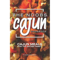 The Noobs Cajun Cookbook: Cajun Meals for the Entire Family
