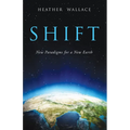 Shift: New Paradigms for a New Earth