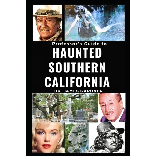 Professsor's Guide to Haunted Southern California