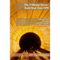 The 7 Minute Server: Build Your Own VPN