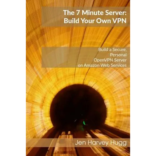 The 7 Minute Server: Build Your Own VPN