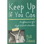 Keep Up If You Can: Confessions of a High School Teacher - Paperback