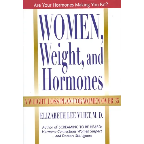 Women, Weight, and Hormones: A Weight-Loss Plan for Women Over 35