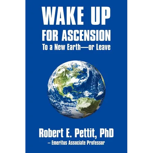 WAKE UP FOR ASCENSION To a New Earth - or Leave