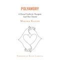 Polyamory: A Clinical Toolkit for Therapists (and Their Clients)